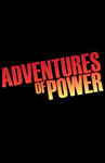   / Adventures of Power