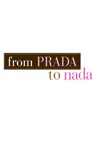 From Prada to Nada/  